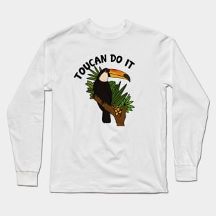 Toucan Do it, Funny Motivational, Tropical Bird Long Sleeve T-Shirt